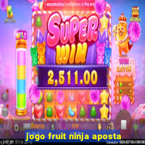 jogo fruit ninja aposta