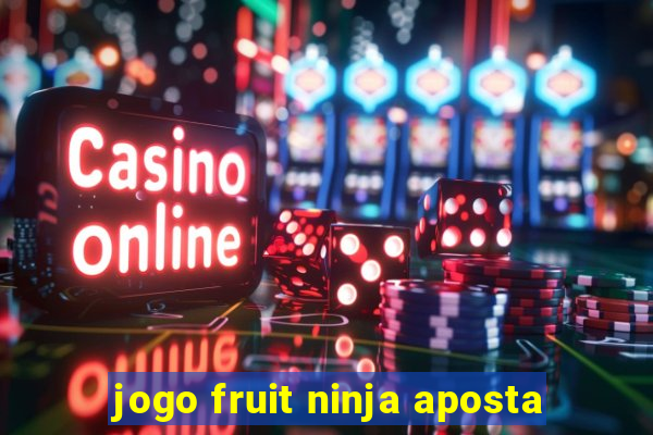 jogo fruit ninja aposta