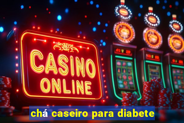 chá caseiro para diabete