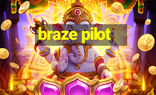 braze pilot