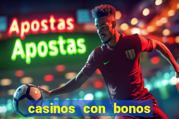 casinos con bonos de bienvenida