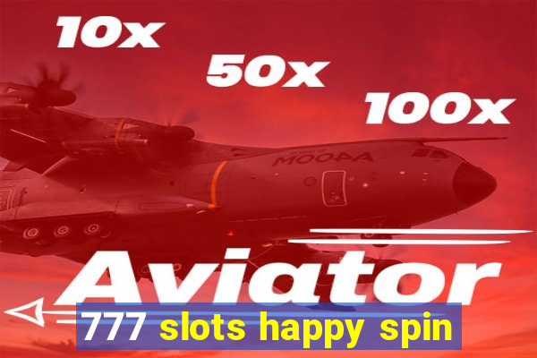 777 slots happy spin