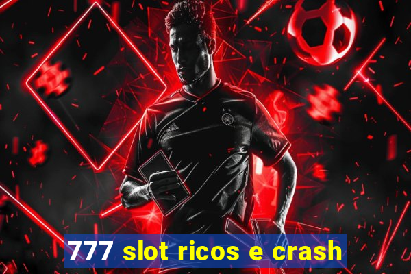 777 slot ricos e crash