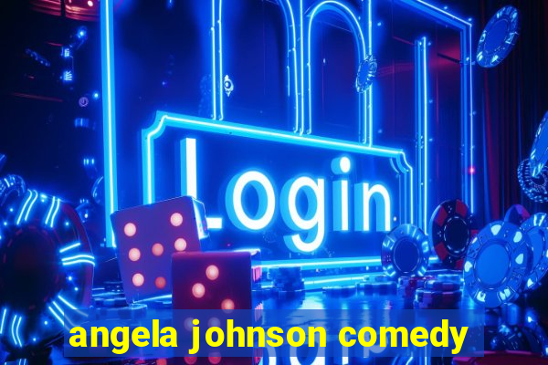 angela johnson comedy