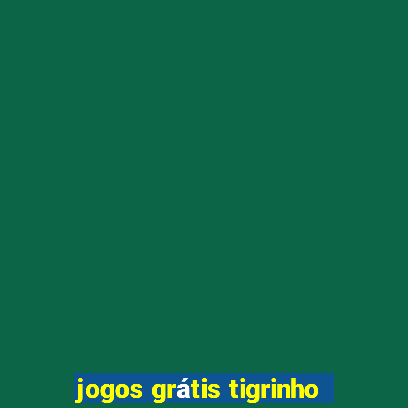 jogos grátis tigrinho