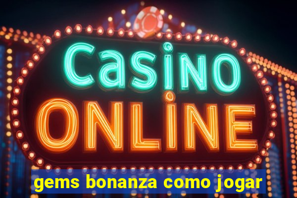 gems bonanza como jogar