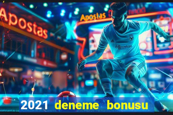 2021 deneme bonusu veren casino siteleri