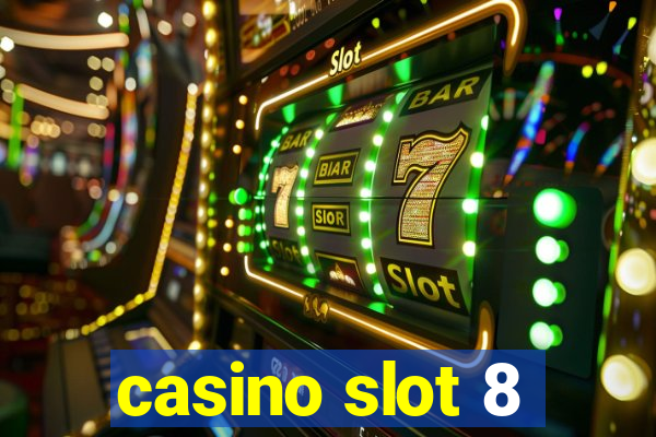 casino slot 8