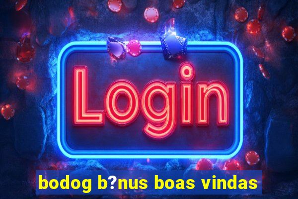 bodog b?nus boas vindas