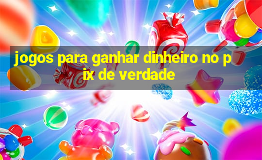 jogos para ganhar dinheiro no pix de verdade