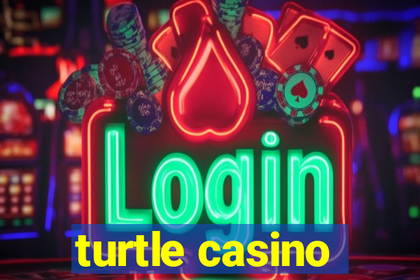 turtle casino