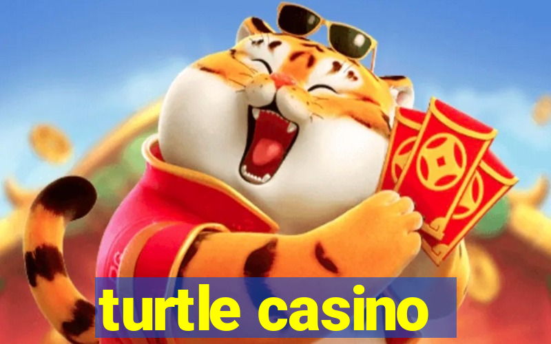 turtle casino