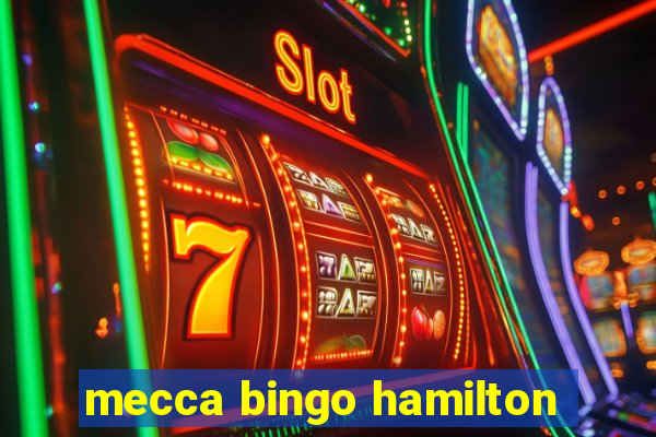 mecca bingo hamilton