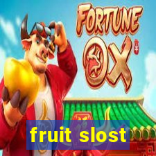 fruit slost