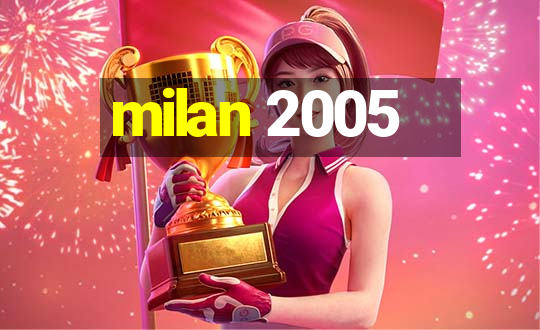 milan 2005