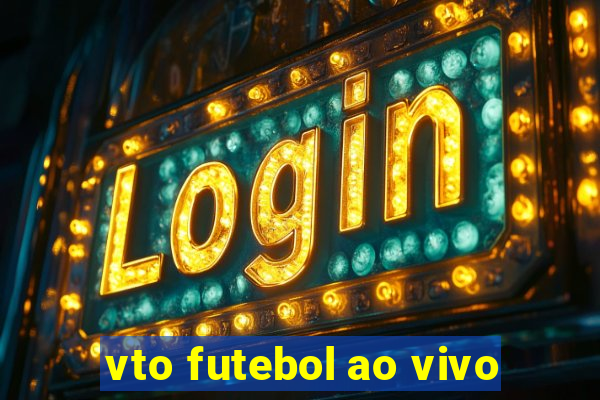 vto futebol ao vivo