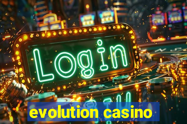 evolution casino