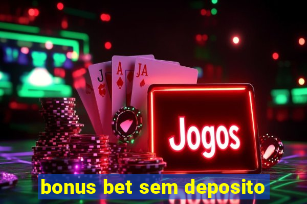 bonus bet sem deposito