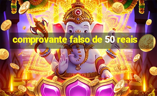 comprovante falso de 50 reais