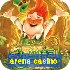 arena casino