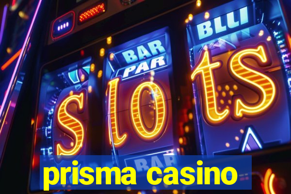 prisma casino