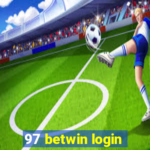 97 betwin login