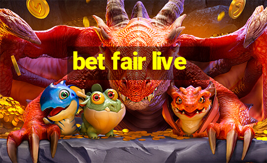 bet fair live