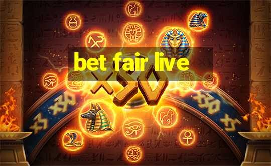 bet fair live