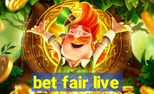 bet fair live