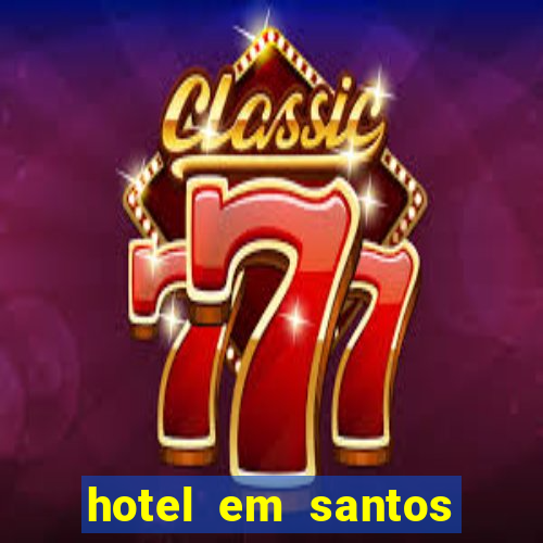 hotel em santos perto da vila belmiro