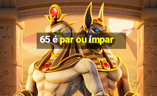 65 é par ou ímpar