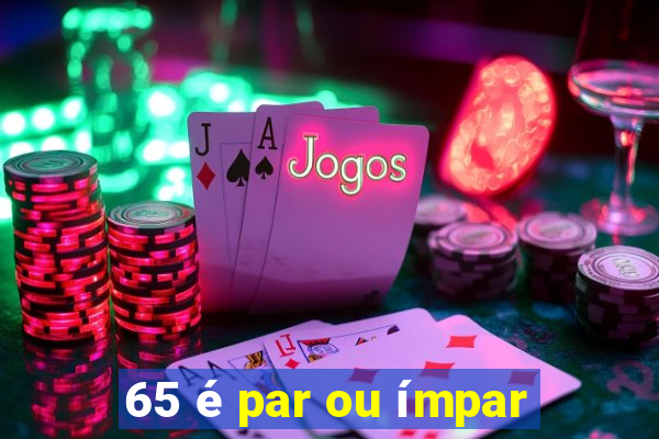 65 é par ou ímpar