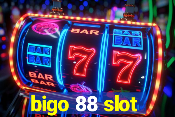 bigo 88 slot