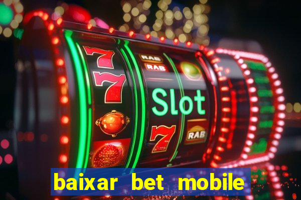 baixar bet mobile esporte net vip