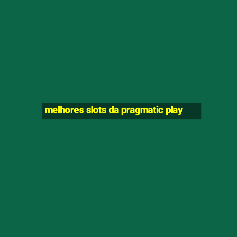 melhores slots da pragmatic play