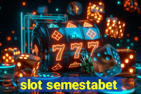 slot semestabet