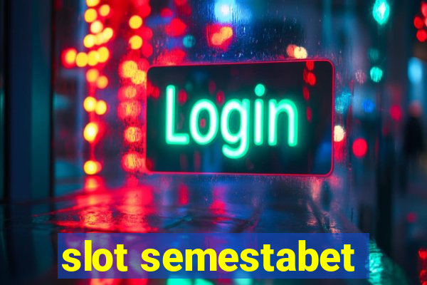 slot semestabet