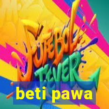 beti pawa