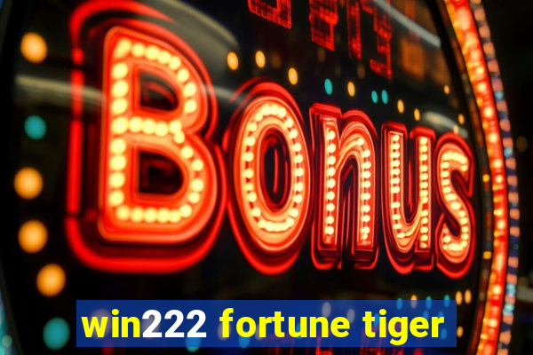 win222 fortune tiger