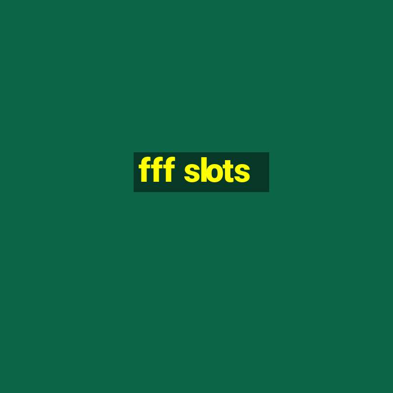 fff slots