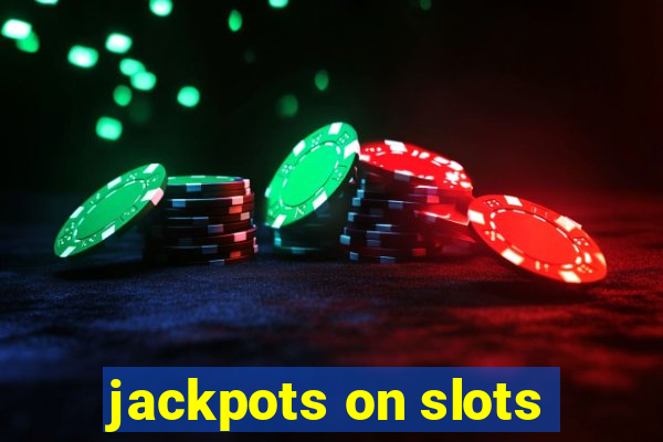 jackpots on slots