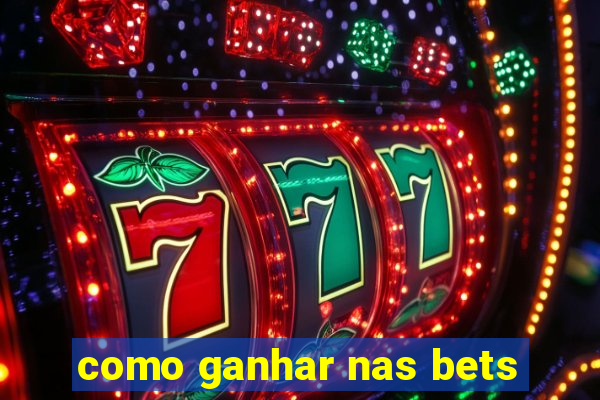 como ganhar nas bets