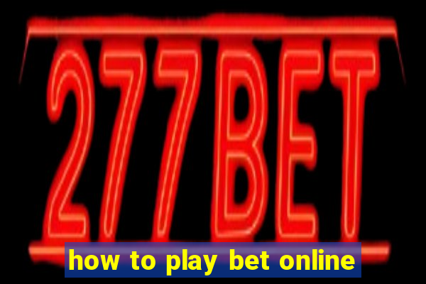 how to play bet online