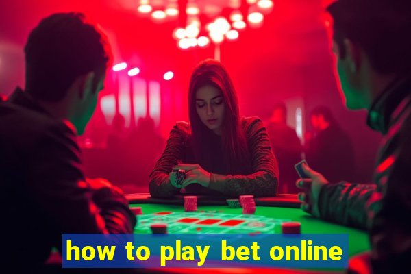 how to play bet online