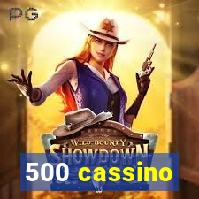 500 cassino