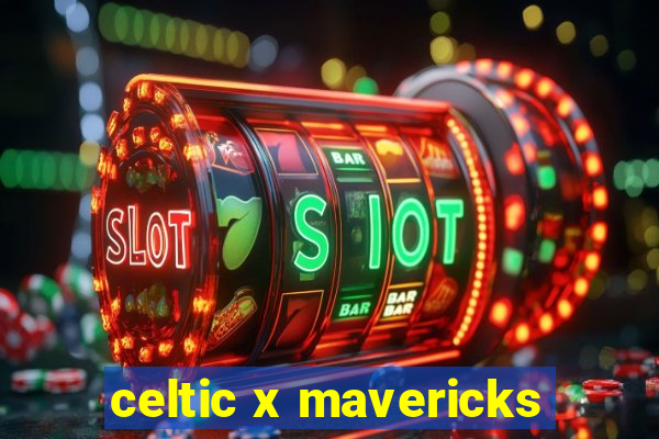 celtic x mavericks