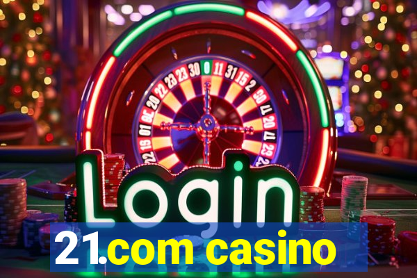 21.com casino