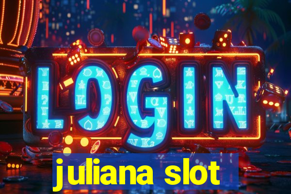 juliana slot