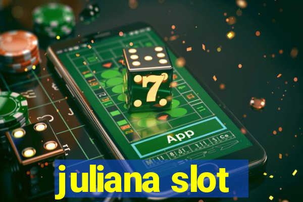 juliana slot