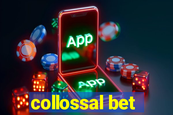 collossal bet